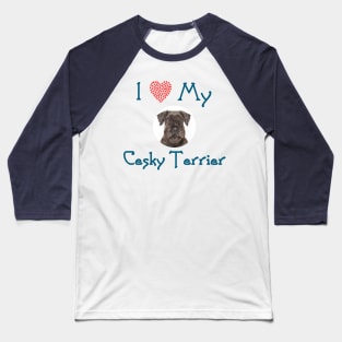 I Love My Cesky Terrier Baseball T-Shirt